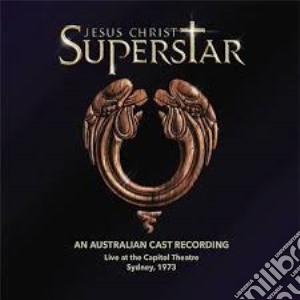 Jesus Christ Superstar: Australian Cast Live 1973 cd musicale di Jesus Christ Superstar: Australian Cast Live 1973