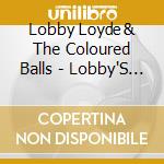 Lobby Loyde & The Coloured Balls - Lobby'S Last....Summer Jam