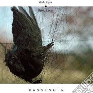 Passenger - Wide Eyes Blind Love cd musicale di Passenger