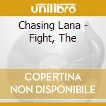 Chasing Lana - Fight, The cd musicale di Chasing Lana