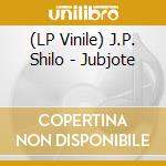 (LP Vinile) J.P. Shilo - Jubjote vinile
