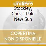 Stockley, Chris - Pale New Sun cd