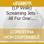 (LP Vinile) Screaming Jets - All For One: 30 Year Anniversary Edition vinile