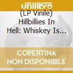 (LP Vinile) Hillbillies In Hell: Whiskey Is The Devil / Various (Rsd 2024) vinile