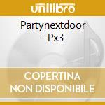Partynextdoor - Px3 cd musicale di Partynextdoor