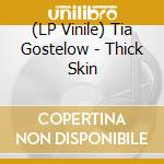 (LP Vinile) Tia Gostelow - Thick Skin vinile
