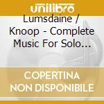 Lumsdaine / Knoop - Complete Music For Solo Piano cd