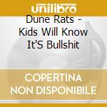 Dune Rats - Kids Will Know It'S Bullshit cd musicale di Dune Rats