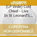 (LP Vinile) Cold Chisel - Live In St Leonard'S Park vinile