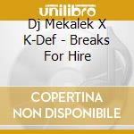 Dj Mekalek X K-Def - Breaks For Hire cd