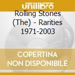 Rolling Stones (The) - Rarities 1971-2003 cd musicale di Rolling Stones (The)
