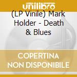 (LP Vinile) Mark Holder - Death & Blues vinile