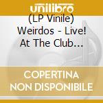 (LP Vinile) Weirdos - Live! At The Club Azteca 1978 vinile