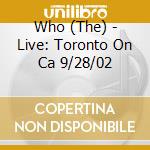 Who (The) - Live: Toronto On Ca 9/28/02 cd