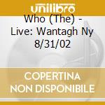 Who (The) - Live: Wantagh Ny 8/31/02 cd