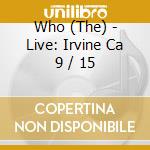 Who (The) - Live: Irvine Ca 9 / 15 cd
