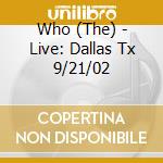 Who (The) - Live: Dallas Tx 9/21/02 cd
