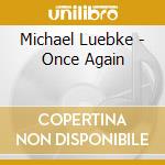 Michael Luebke - Once Again cd
