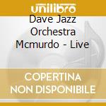 Dave Jazz Orchestra Mcmurdo - Live cd