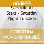 Sackville All Stars - Saturday Night Function cd musicale