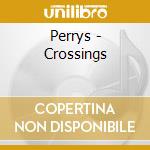 Perrys - Crossings cd musicale di Perrys