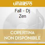 Fall - Dj Zen cd musicale di Fall