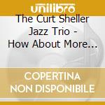 The Curt Sheller Jazz Trio - How About More Uke? cd musicale di The Curt Sheller Jazz Trio