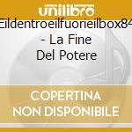 Eildentroeilfuorieilbox84 - La Fine Del Potere cd