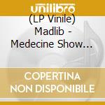(LP Vinile) Madlib - Medecine Show Vol 9/Channel 95 Presents Ni vinile