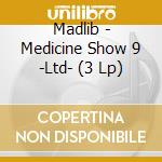 Madlib - Medicine Show 9 -Ltd- (3 Lp) cd