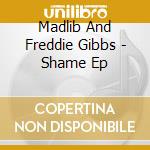 Madlib And Freddie Gibbs - Shame Ep