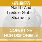Madlib And Freddie Gibbs - Shame Ep cd