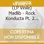 (LP Vinile) Madlib - Rock Konducta Pt. 2 (Smoke Vinyl, Limited, Indie-Retail Exclusive) lp vinile