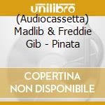 (Audiocassetta) Madlib & Freddie Gib - Pinata cd musicale