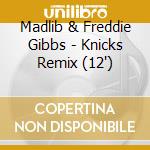Madlib & Freddie Gibbs - Knicks Remix (12')
