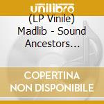 (LP Vinile) Madlib - Sound Ancestors (Arranged By Kieran Hebd vinile