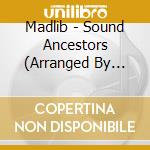 Madlib - Sound Ancestors (Arranged By Kieran Hebd cd