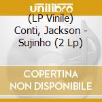 (LP Vinile) Conti, Jackson - Sujinho (2 Lp) lp vinile