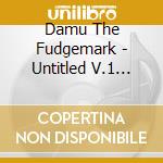 Damu The Fudgemark - Untitled V.1 (7')