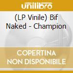 (LP Vinile) Bif Naked - Champion vinile