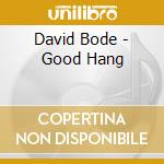 David Bode - Good Hang cd