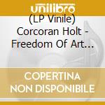 (LP Vinile) Corcoran Holt - Freedom Of Art (2 Lp) vinile