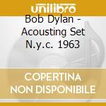 Bob Dylan - Acousting Set N.y.c. 1963 cd