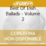 Best Of Irish Ballads - Volume 2 cd