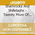 Shamrocks And Shillelaghs - Twenty More Of Your Favourites cd