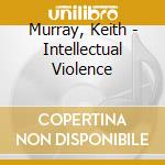 Murray, Keith - Intellectual Violence cd