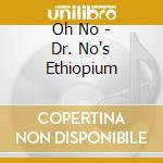 Oh No - Dr. No's Ethiopium cd musicale di No Oh