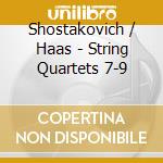 Shostakovich / Haas - String Quartets 7-9 cd