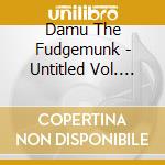 Damu The Fudgemunk - Untitled Vol. 2Normale cd musicale di Damu The Fudgemunk