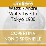 Watts - Andre Watts Live In Tokyo 1980 cd